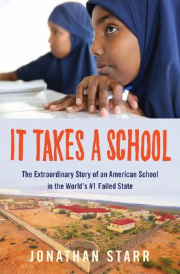 It takes a school : the extraordinary story of an American school in the world's #1 failed state cover image
