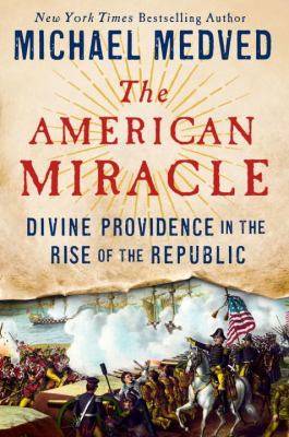 The American miracle : divine providence in the rise of the Republic cover image