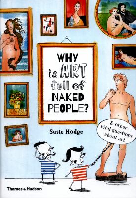 Why is art full of naked people? : & other vital questions about art cover image