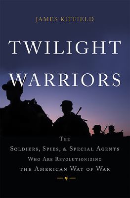 Twilight warriors : the soldiers, spies, and special agents who are revolutionizing the American way of war  cover image cdn