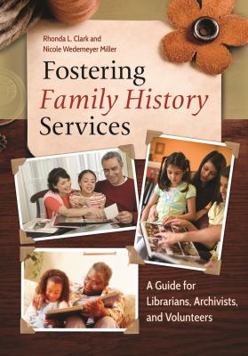 Fostering family history services : a guide for librarians, archivists, and volunteers cover image