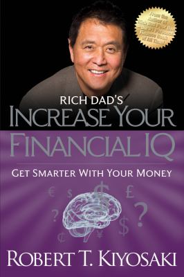 Rich dad's increase your financial IQ : get smarter with your money cover image