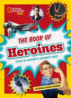 The book of heroines : tales of history's gutsiest gals cover image