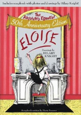 Kay Thompson's Eloise : the absolutely essential 50th anniversary edition cover image
