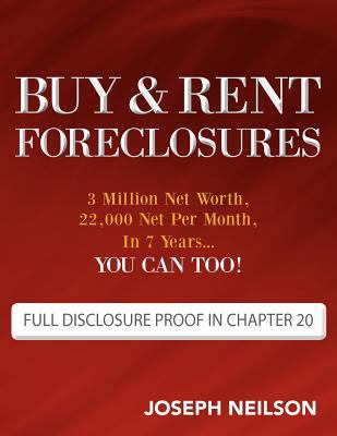 Buy and rent foreclosures : 3 million net worth, 22,000 net per month, in 7 years : you can too! cover image