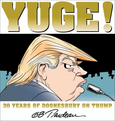Yuge! : 30 years of Doonesbury on Trump cover image