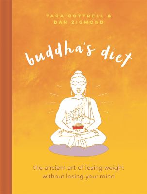 Buddha's diet : the ancient art of losing weight without losing your mind cover image