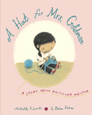 A hat for Mrs. Goldman : a story about knitting and love cover image