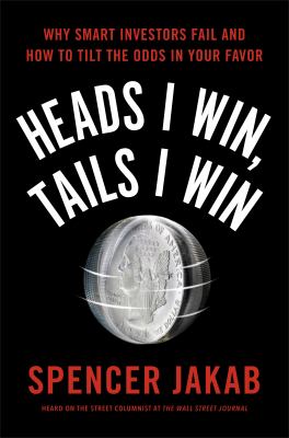 Heads I win, tails I win why smart investors fail and how to tilt the odds in your favor cover image cdn