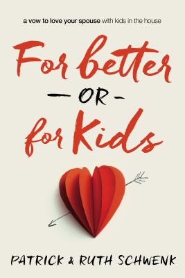For Better or for Kids A Vow to Love Your Spouse with Kids in the House cover image