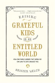 Raising grateful kids in an entitled world: how one family learned that saying no can lead to life's biggest yes cover image cdn