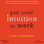 Put Your Intuition to Work: How to Supercharge Your Inner Wisdom to Think Fast and Make Great Decisions cover image cdn