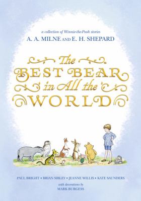 The Best bear in all the world : in which we join Winnie-the-Pooh for a year of adventures in the Hundred Acre Wood cover image