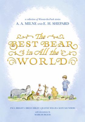 The Best bear in all the world : in which we join Winnie-the-Pooh for a year of adventures in the Hundred Acre Wood  cover image cdn