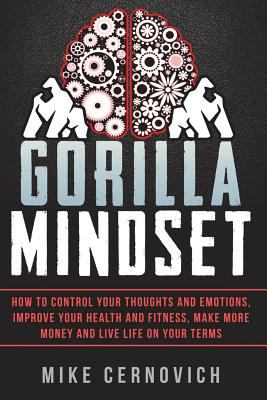 Gorilla mindset : how to dominate and unleash the animal inside of you : better self-control, improved health and fitness, and more money cover image