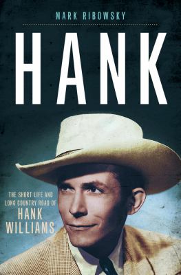 Hank : the short life and long country road of Hank Williams  cover image cdn