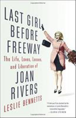 Last girl before freeway : the life, loves, losses, and liberation of Joan Rivers  cover image cdn