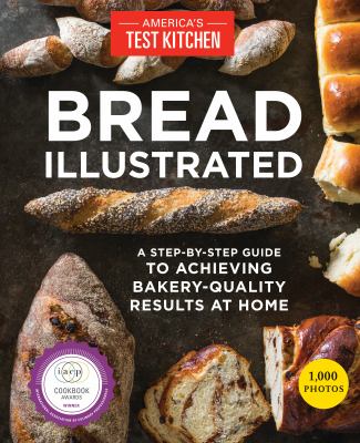 Bread illustrated : a step-by-step guide to achieving bakery-quality results at home cover image