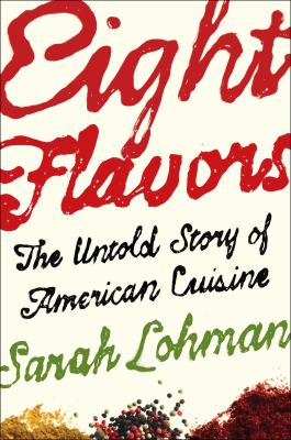 Eight flavors : the untold story of American cuisine  cover image cdn
