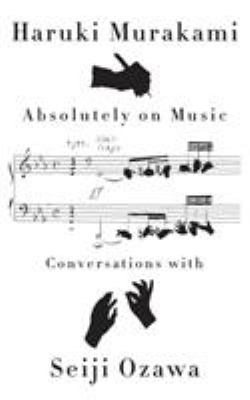 Absolutely on music : conversations with Seiji Ozawa cover image