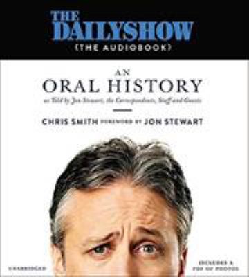 The Daily Show (the audiobook) an oral history as told by Jon Stewart, the correspondents, staff and guests cover image