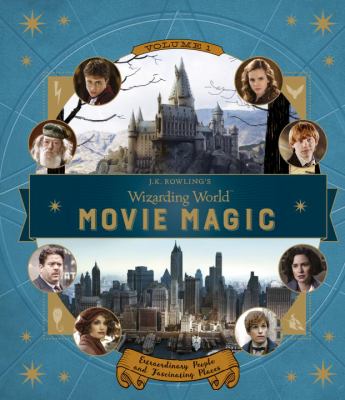 J.K. Rowling's wizarding world : movie magic. Volume 1, Extraordinary people and fascinating places cover image