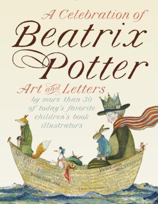 A celebration of Beatrix Potter : art and letters by more than 30 of today's favorite children's book illustrators cover image