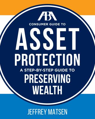 ABA consumer guide to asset protection : a step-by-step guide to preserving wealth  cover image cdn
