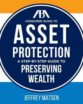 ABA consumer guide to asset protection : a step-by-step guide to preserving wealth cover image