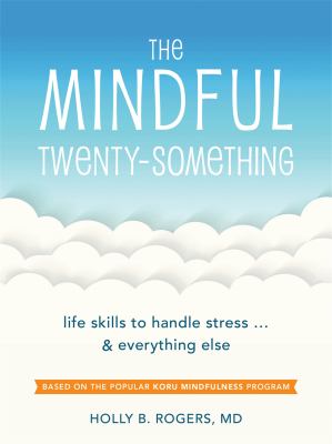 The mindful twenty-something : life skills to handle stress... and everything else  cover image cdn