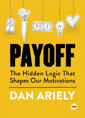 Payoff : the hidden logic that shapes our motivations  cover image cdn