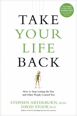 Take your life back : how to stop letting the past and other people control you cover image
