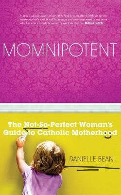 Momnipotent : The Not-so Perfect Guide to Catholic Motherhood cover image