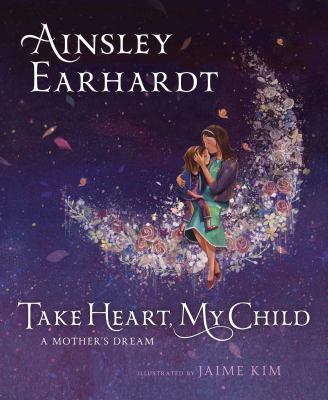 Take heart, my child : a mother's dream  cover image cdn