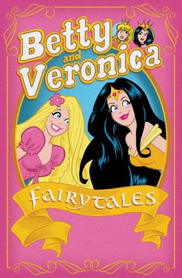 Archie & friends all-star series. Volume 27, Betty and Veronica : fairy tales cover image
