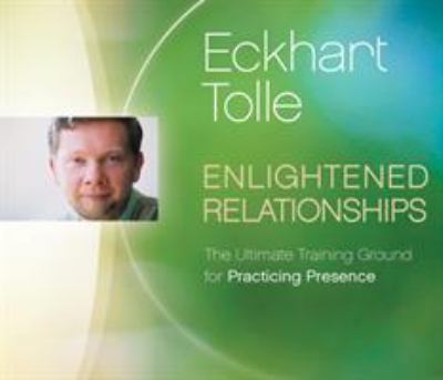 Enlightened relationships the ultimate training ground for practicing presence cover image