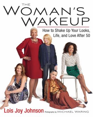 The woman's wakeup : how to shake up your looks, life, and love after 50 cover image