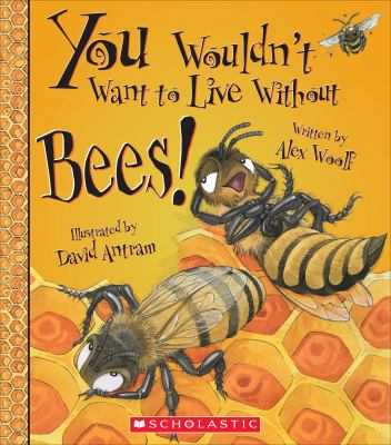 You wouldn't want to live without bees! cover image
