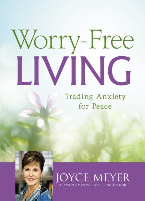 Worry-free living : trading anxiety for peace cover image
