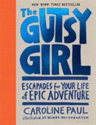 The gutsy girl : tales for your life of ridiculous adventure cover image