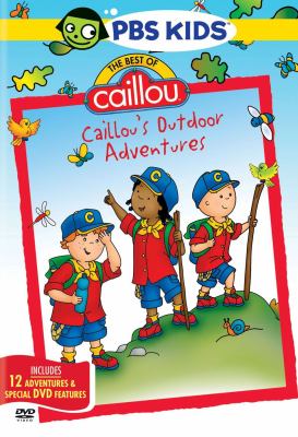 The best of Caillou. Caillou's outdoor adventures cover image