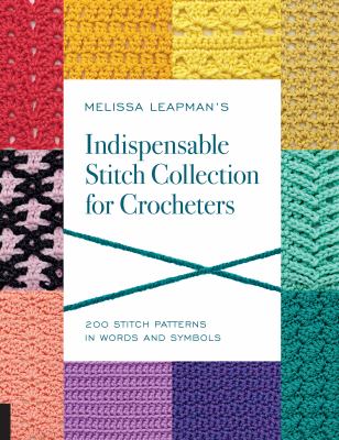 Melissa Leapman's indispensable stitch collection for crocheters : 200 stitch patterns in words and symbols  cover image cdn