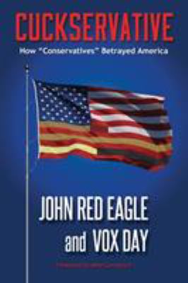Cuckservative : how "conservatives" betrayed America cover image