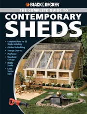 The complete guide to contemporary sheds: complete plans for 12 sheds, including garden outbuilding, storage lean-to, playhouse, woodland cottage, hobby studio, lawn tractor barn cover image cdn
