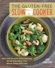 The gluten-free slow cooker: set it and go with quick and easy wheat-free meals your whole family will love cover image cdn
