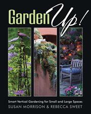 Garden up!: smart vertical gardening for small and large spaces cover image cdn