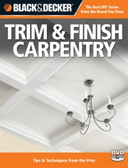 Trim & finish carpentry: techniques & tips from the pros cover image cdn