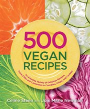 500 vegan recipes: an amazing variety of delicious recipes, from chilis and casseroles to crumbles, crisps, and cookies cover image cdn