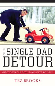 The single dad detour: directions for fathering after divorce cover image cdn