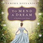 To mend a dream: a Southern love story cover image cdn